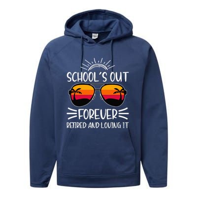 SchoolS Out Forever Retired And Loving It Performance Fleece Hoodie