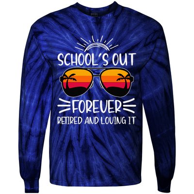 SchoolS Out Forever Retired And Loving It Tie-Dye Long Sleeve Shirt