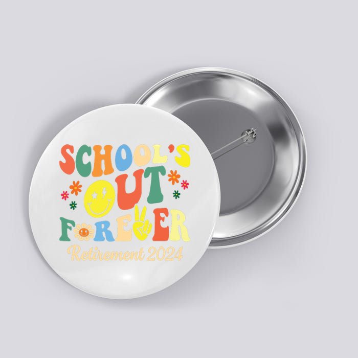 Schools Out Forever Gift Retired Teacher Retirement 2024 Button