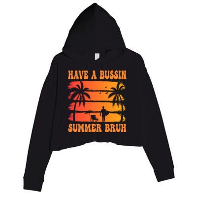 SchoolS Out For Summer Have A Bussin Summer Bruh Meaningful Gift Crop Fleece Hoodie