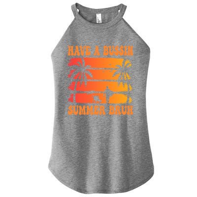 SchoolS Out For Summer Have A Bussin Summer Bruh Meaningful Gift Women’s Perfect Tri Rocker Tank