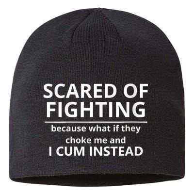 Scared Of Fighting Because What If They Choke Me And I Cum Instead Sustainable Beanie