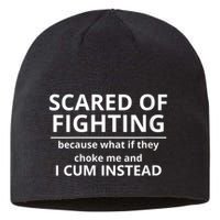 Scared Of Fighting Because What If They Choke Me And I Cum Instead Sustainable Beanie