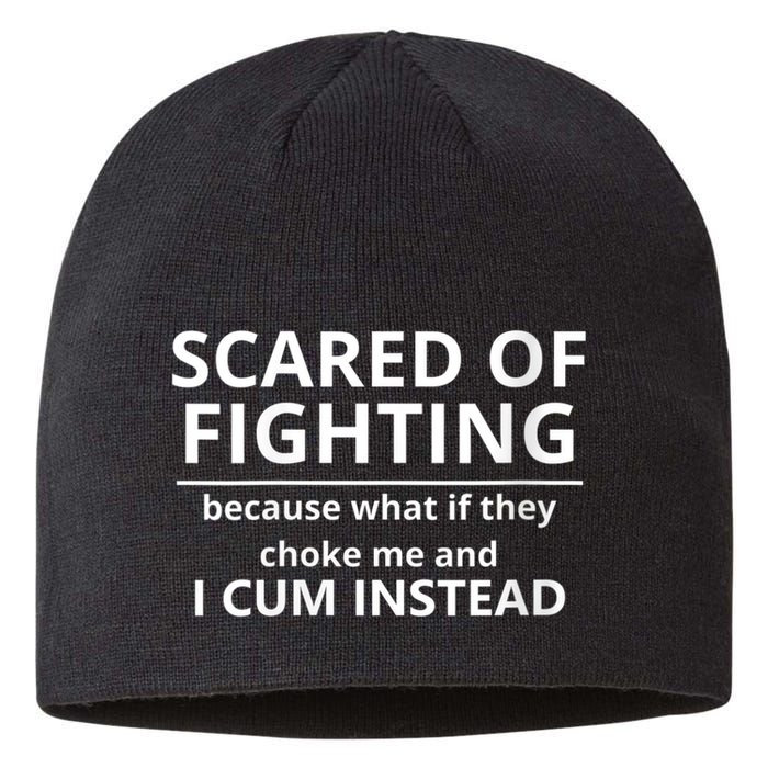 Scared Of Fighting Because What If They Choke Me And I Cum Instead Sustainable Beanie