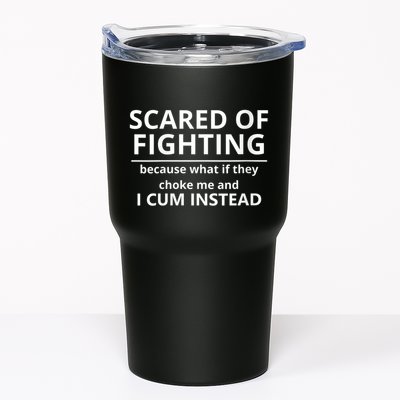 Scared Of Fighting Because What If They Choke Me And I Cum Instead Tumbler