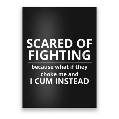 Scared Of Fighting Because What If They Choke Me And I Cum Instead Poster