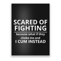 Scared Of Fighting Because What If They Choke Me And I Cum Instead Poster