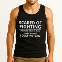 Scared Of Fighting Because What If They Choke Me And I Cum Instead Tank Top