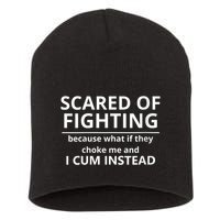 Scared Of Fighting Because What If They Choke Me And I Cum Instead Short Acrylic Beanie