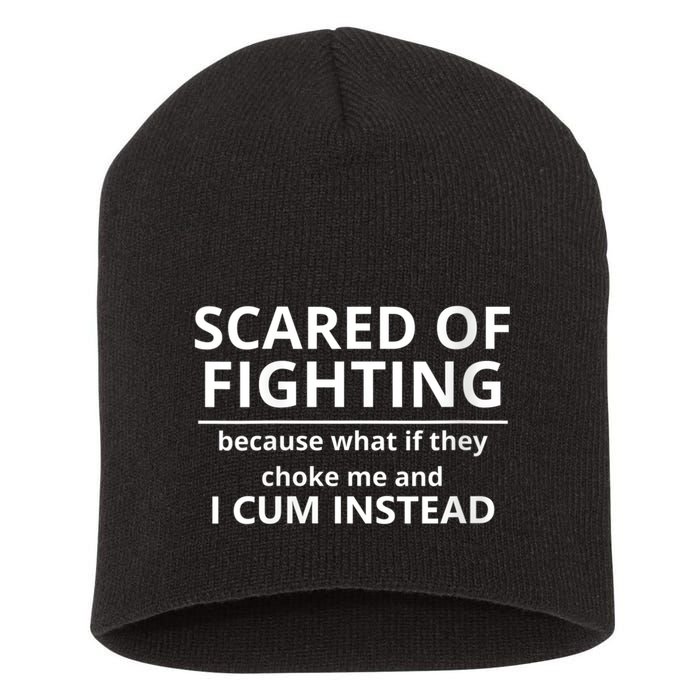 Scared Of Fighting Because What If They Choke Me And I Cum Instead Short Acrylic Beanie