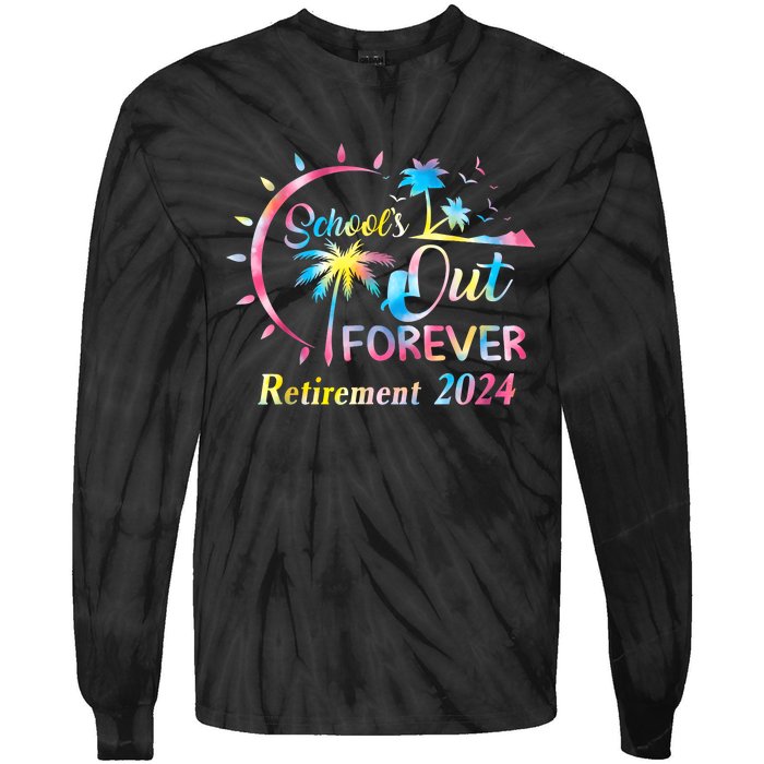 Schools Out Forever Retirement 2024 Tie Dye Retired Teacher Tie-Dye Long Sleeve Shirt