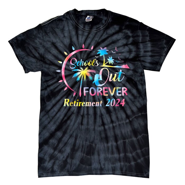 Schools Out Forever Retirement 2024 Tie Dye Retired Teacher Tie-Dye T-Shirt