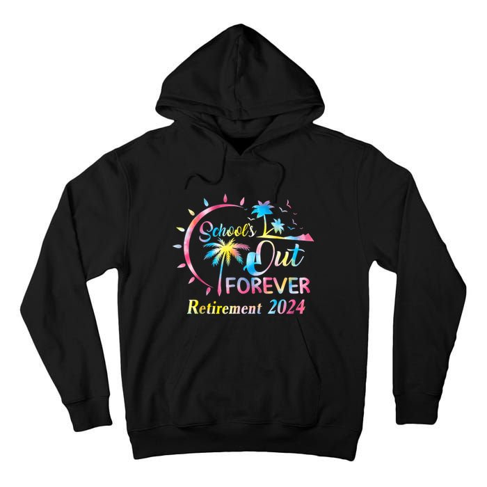 Schools Out Forever Retirement 2024 Tie Dye Retired Teacher Tall Hoodie