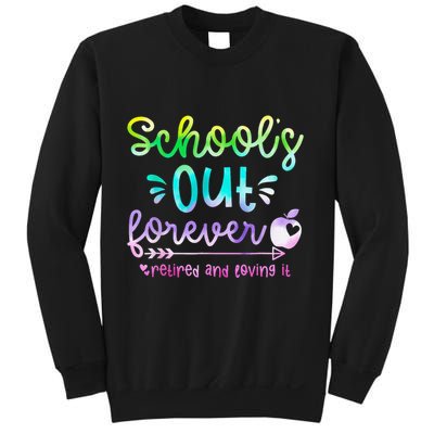 Schools Out Forever Retired & Loving It Funny Teacher Summer Sweatshirt