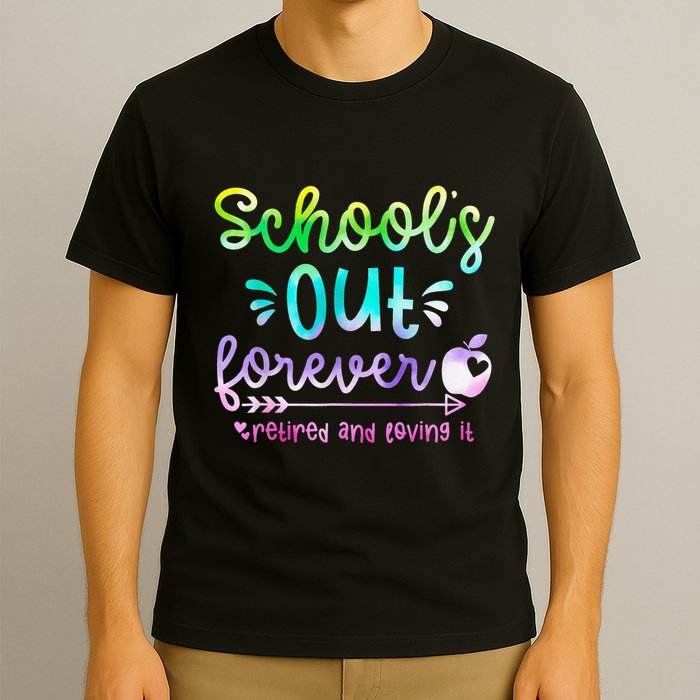 Schools Out Forever Retired & Loving It Funny Teacher Summer T-Shirt