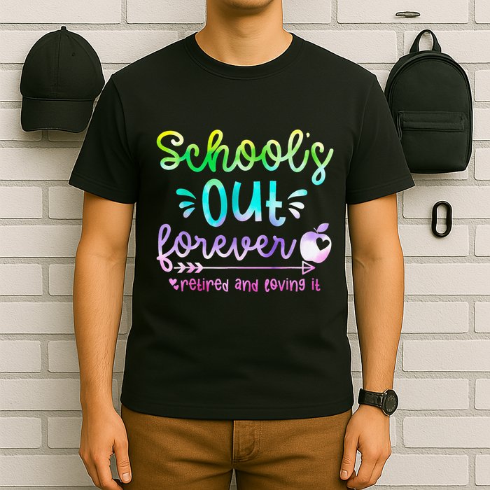 Schools Out Forever Retired & Loving It Funny Teacher Summer T-Shirt