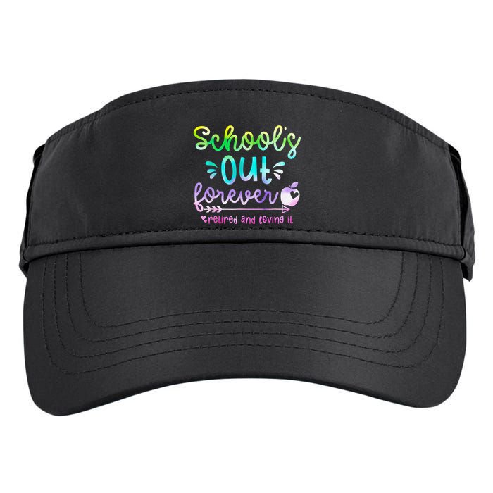 Schools Out Forever Retired & Loving It Funny Teacher Summer Adult Drive Performance Visor