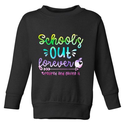 Schools Out Forever Retired & Loving It Funny Teacher Summer Toddler Sweatshirt