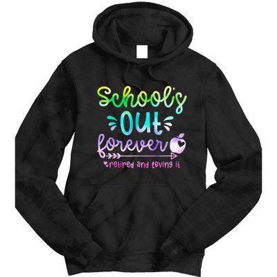 Schools Out Forever Retired & Loving It Funny Teacher Summer Tie Dye Hoodie