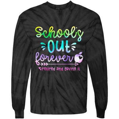 Schools Out Forever Retired & Loving It Funny Teacher Summer Tie-Dye Long Sleeve Shirt