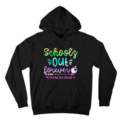 Schools Out Forever Retired & Loving It Funny Teacher Summer Tall Hoodie