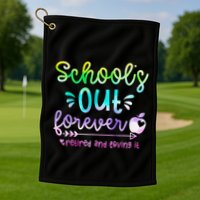 Schools Out Forever Retired & Loving It Funny Teacher Summer Golf Towel