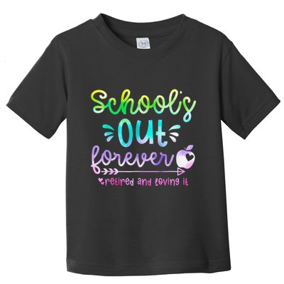 Schools Out Forever Retired & Loving It Funny Teacher Summer Toddler T-Shirt
