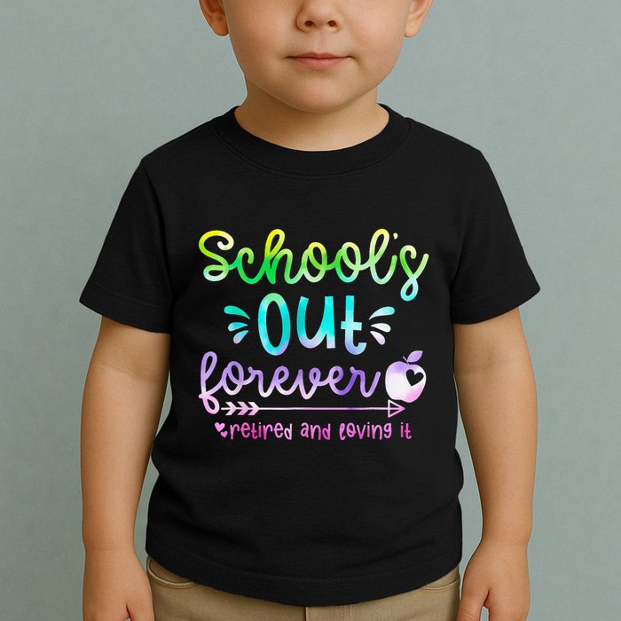 Schools Out Forever Retired & Loving It Funny Teacher Summer Toddler T-Shirt