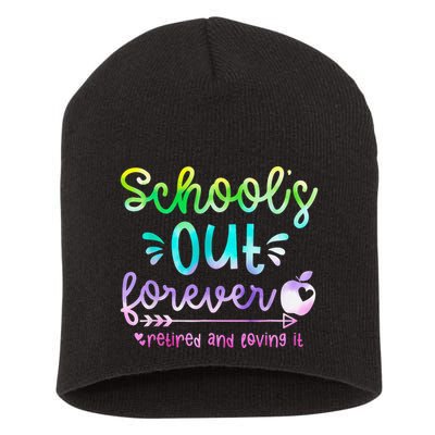 Schools Out Forever Retired & Loving It Funny Teacher Summer Short Acrylic Beanie