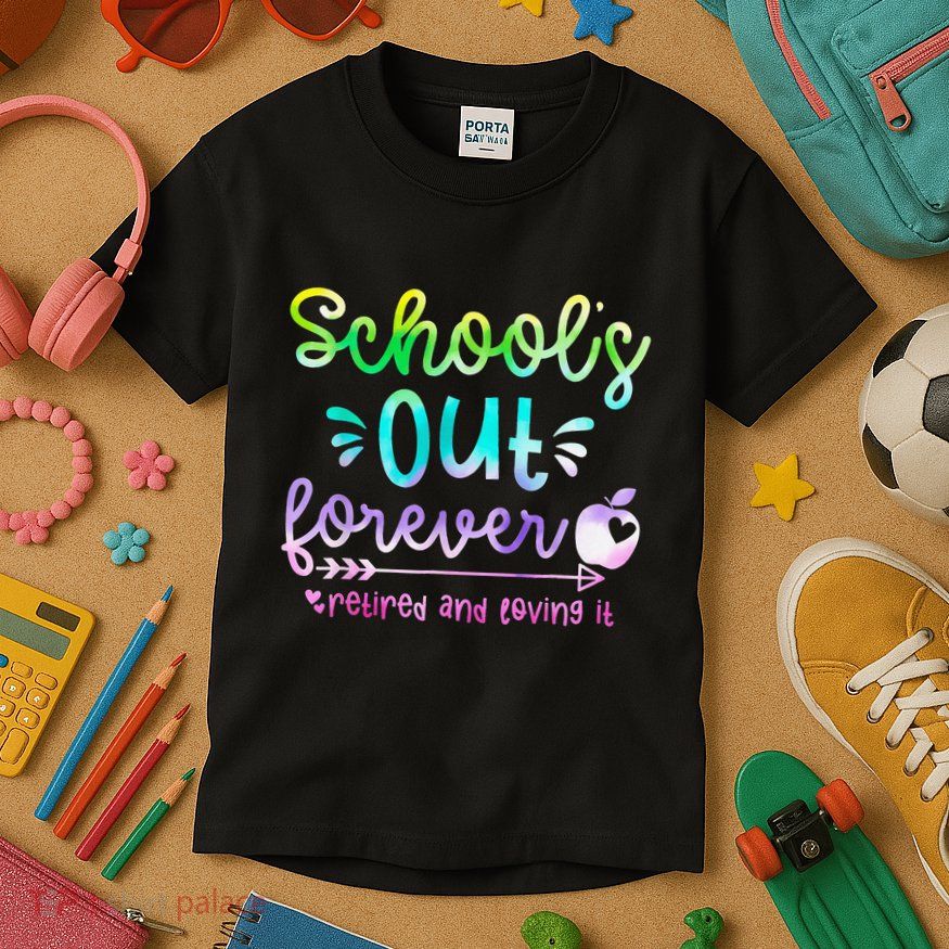 Schools Out Forever Retired & Loving It Funny Teacher Summer Kids T-Shirt