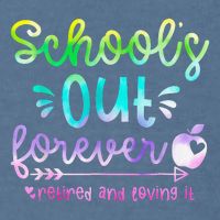 Schools Out Forever Retired & Loving It Funny Teacher Summer Garment-Dyed Sweatshirt