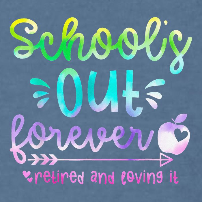 Schools Out Forever Retired & Loving It Funny Teacher Summer Garment-Dyed Sweatshirt