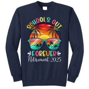 SchoolS Out Forever Retired Teacher Retirement 2025 Funny Tall Sweatshirt