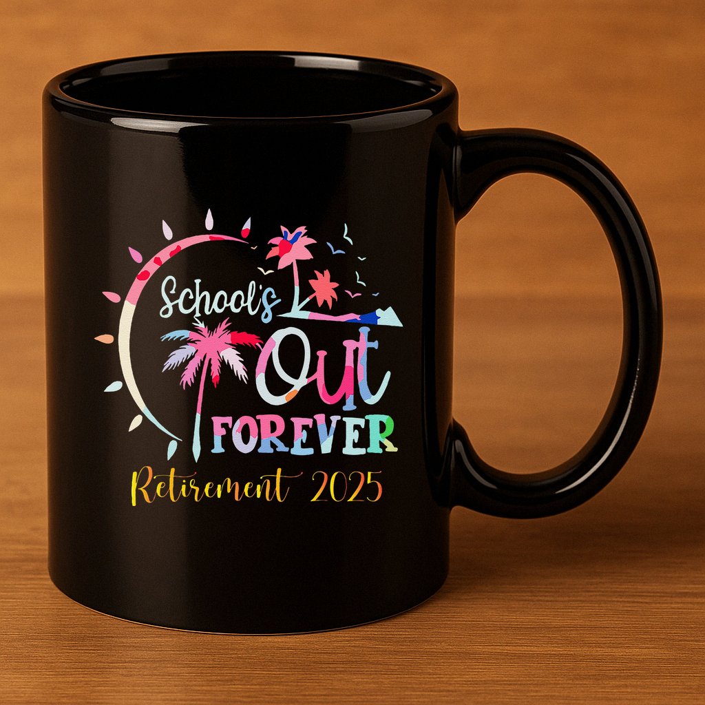 SchoolS Out Forever Teacher Retirement 2025 Retired Teacher 11oz C Handle Ceramic Mug