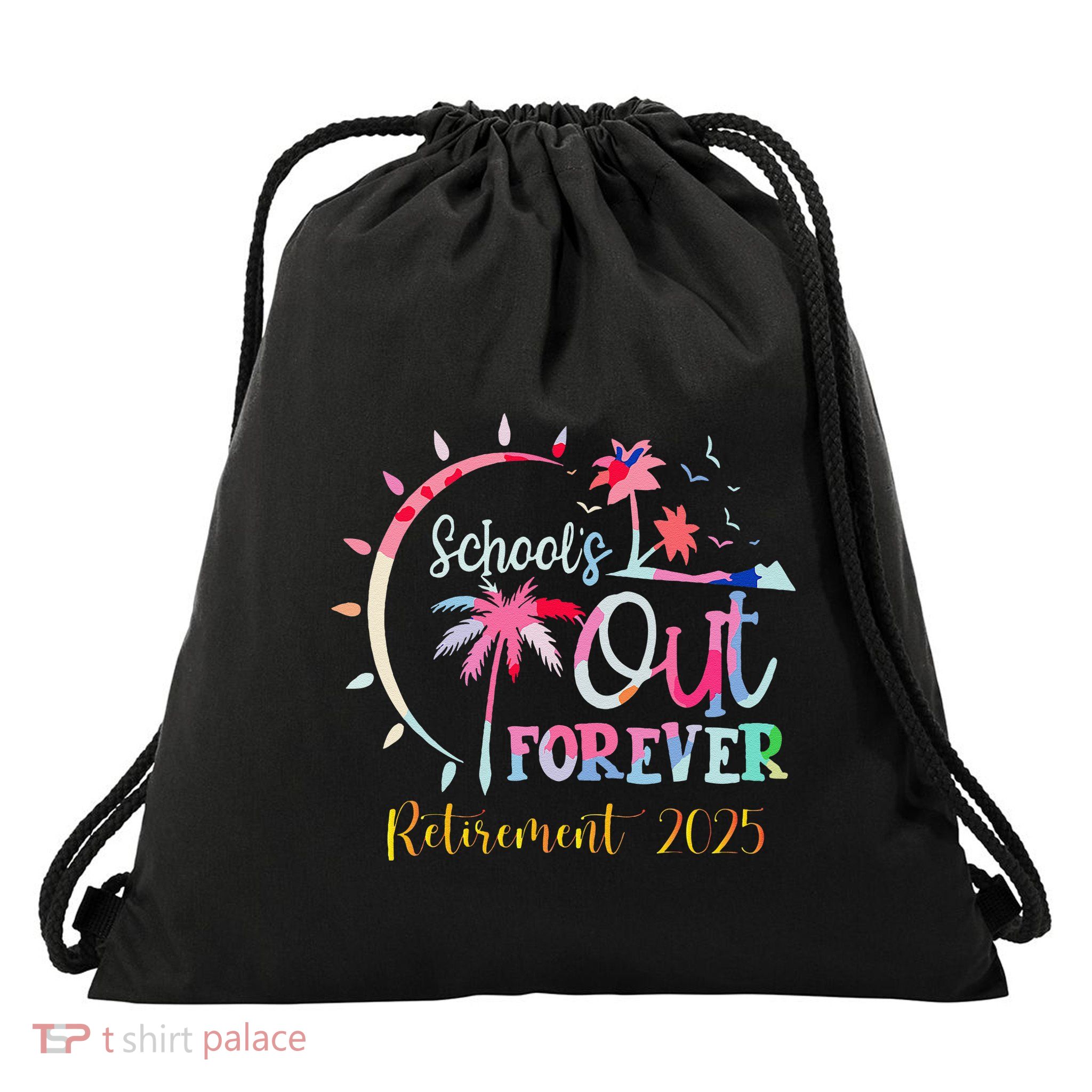 SchoolS Out Forever Teacher Retirement 2025 Retired Teacher Drawstring Bag