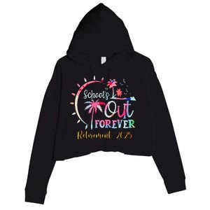 SchoolS Out Forever Teacher Retirement 2025 Retired Teacher Crop Fleece Hoodie