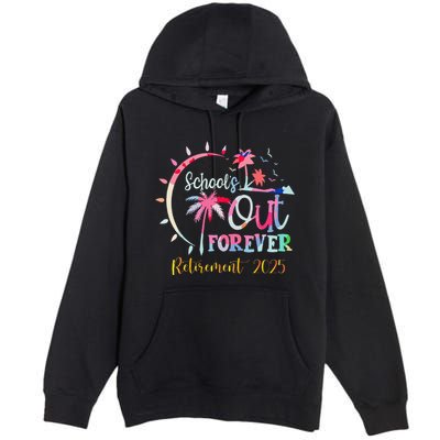 SchoolS Out Forever Teacher Retirement 2025 Retired Teacher Premium Pullover Hoodie