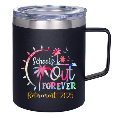 SchoolS Out Forever Teacher Retirement 2025 Retired Teacher 12oz Stainless Steel Coffee Mug