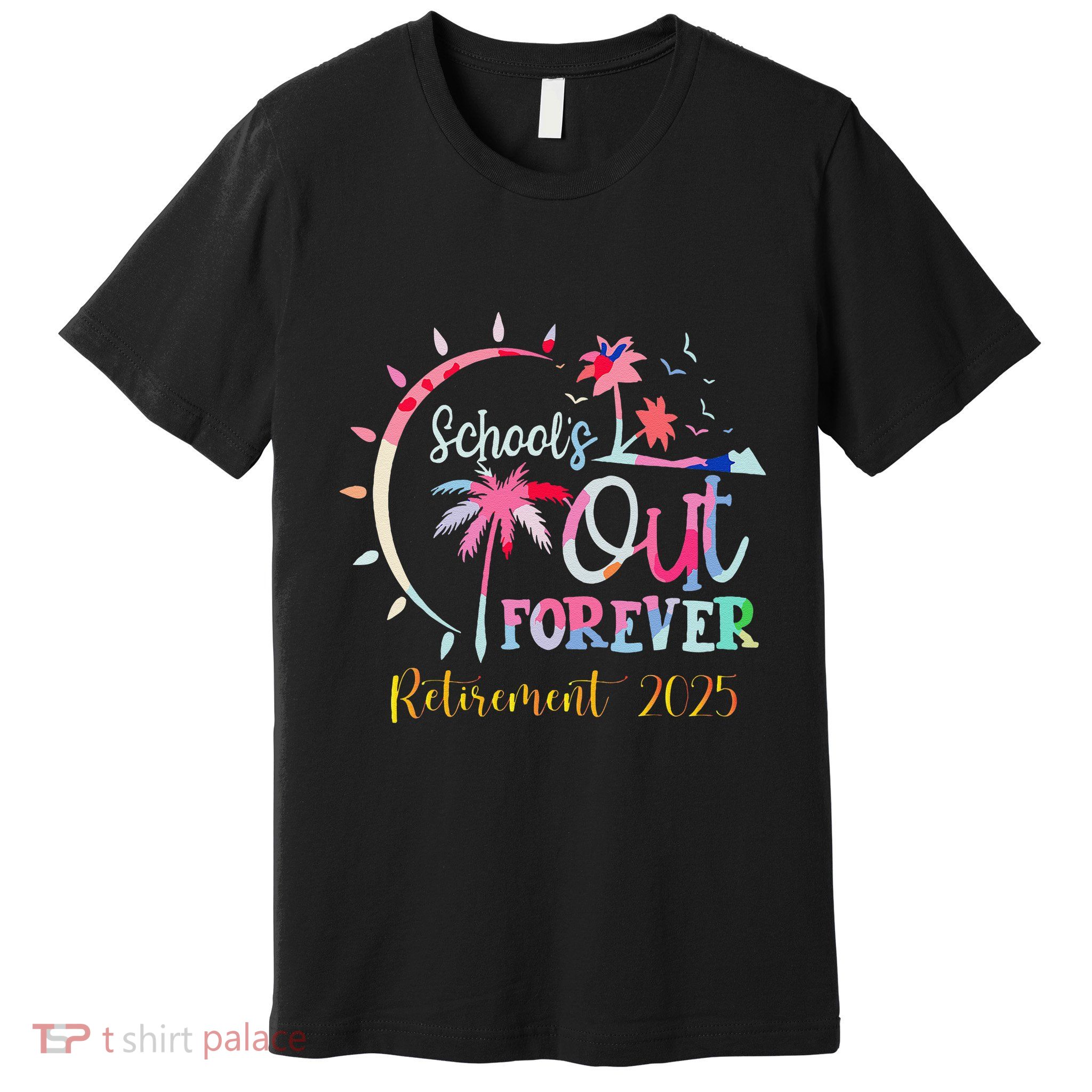 SchoolS Out Forever Teacher Retirement 2025 Retired Teacher Premium T-Shirt