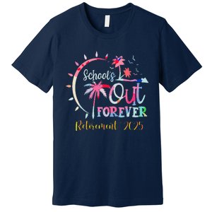 SchoolS Out Forever Teacher Retirement 2025 Retired Teacher Premium T-Shirt