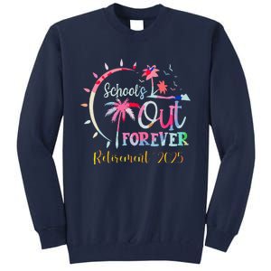 SchoolS Out Forever Teacher Retirement 2025 Retired Teacher Tall Sweatshirt