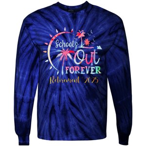 SchoolS Out Forever Teacher Retirement 2025 Retired Teacher Tie-Dye Long Sleeve Shirt