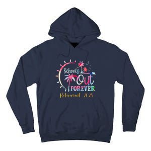 SchoolS Out Forever Teacher Retirement 2025 Retired Teacher Tall Hoodie