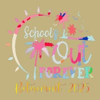 SchoolS Out Forever Teacher Retirement 2025 Retired Teacher Cooling Performance Crew T-Shirt
