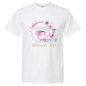 SchoolS Out Forever Teacher Retirement 2025 Retired Teacher Garment-Dyed Heavyweight T-Shirt