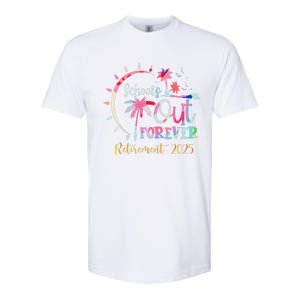 SchoolS Out Forever Teacher Retirement 2025 Retired Teacher Softstyle CVC T-Shirt