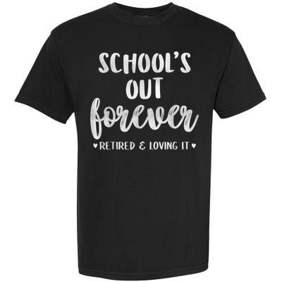 School's Out Forever Retired Teacher Retirement Garment-Dyed Heavyweight T-Shirt
