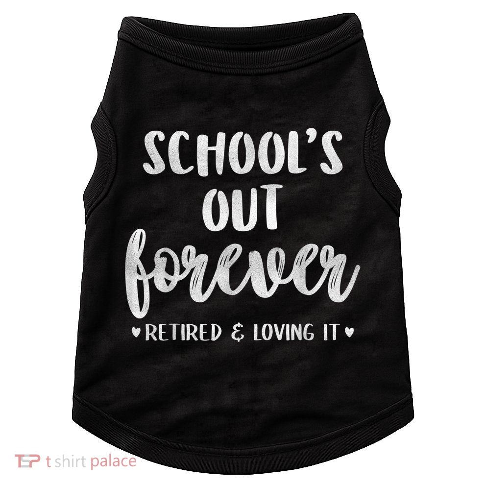 School's Out Forever Retired Teacher Retirement Doggie Tank