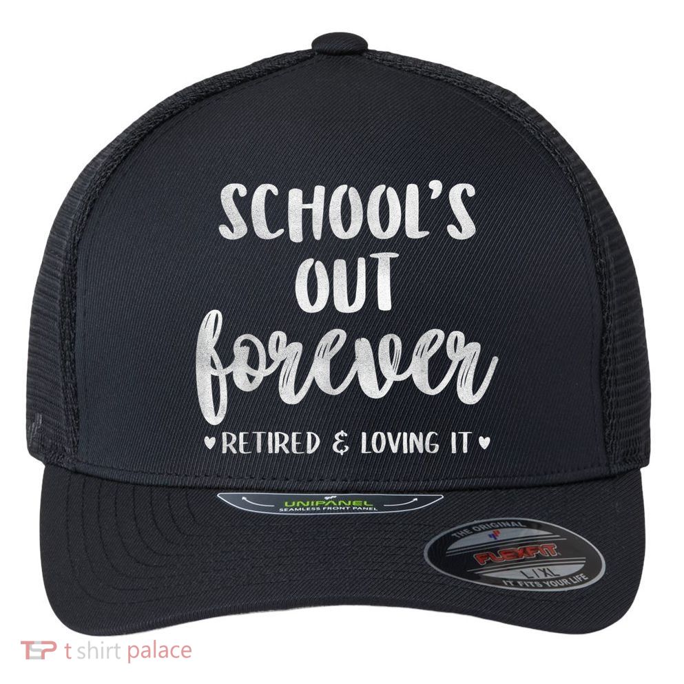 School's Out Forever Retired Teacher Retirement Flexfit Unipanel Trucker Cap
