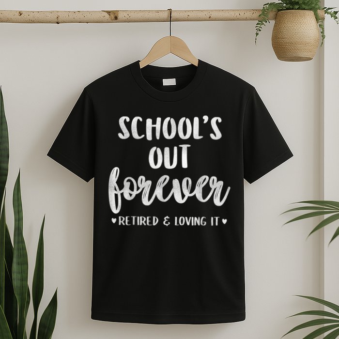 School's Out Forever Retired Teacher Retirement T-Shirt